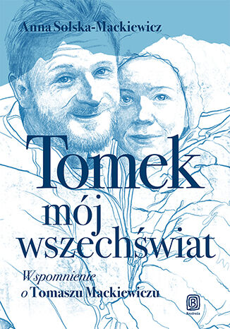 Okładka:Tomek, mój wszechświat. Wspomnienie o Tomaszu Mackiewiczu 