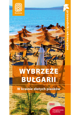 Wybrzeże Bułgarii. W krainie złotych piasków. Przewodnik rekreacyjny. Wydanie 3
