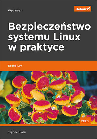 Okładka książki Bezpieczeństwo systemu Linux w praktyce. Receptury. Wydanie II