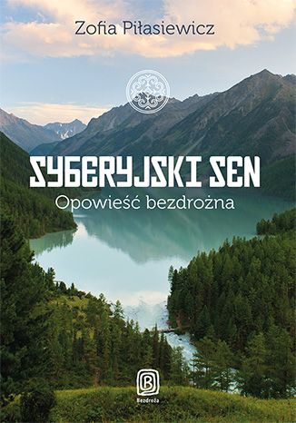 Syberyjski Sen. Opowieść bezdrożna Zofia Piłasiewicz - okładka audiobooka MP3