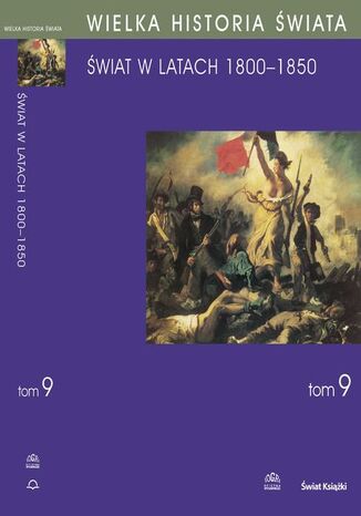Okładka książki/ebooka WIELKA HISTORIA ŚWIATA Tom IX Świat w latach 1800-1850. Świat w latach 1800-1850