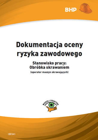 Okładka książki/ebooka Dokumentacja oceny ryzyka zawodowego Stanowisko pracy: obróbka skrawaniem (operator maszyn skrawających)