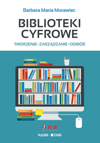 Okładka:Biblioteki cyfrowe: tworzenie, zarządzanie, odbiór 