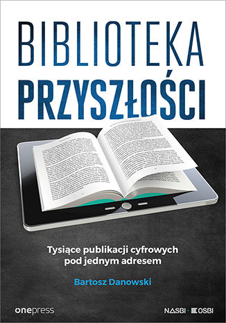 Biblioteka przyszłości. Tysiące publikacji cyfrowych pod jednym adresem