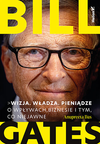 Okładka: Bill Gates. Wizja. Władza. Pieniądze. O wpływach, biznesie i tym, co niejawne