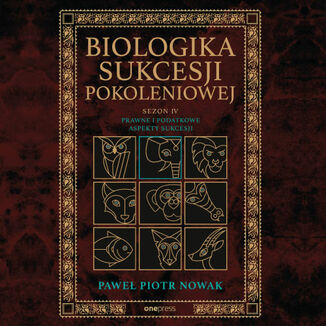 Biologika Sukcesji Pokoleniowej. Sezon 4. Prawne i podatkowe aspekty sukcesji