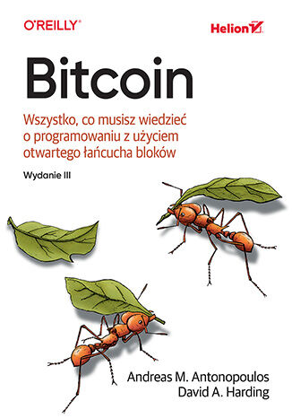 Bitcoin. Wszystko, co musisz wiedzieć o programowaniu z użyciem otwartego łańcucha bloków. Wydanie III