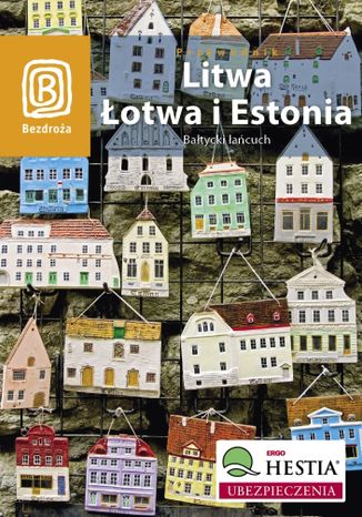 Okładka książki/ebooka Litwa, Łotwa i Estonia. Bałtycki łańcuch. Wydanie 4