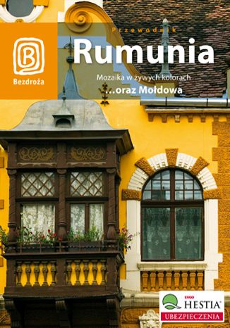 Rumunia. Mozaika w żywych kolorach oraz Mołdowa. Wydanie 3 praca zbiorowa - okładka książki