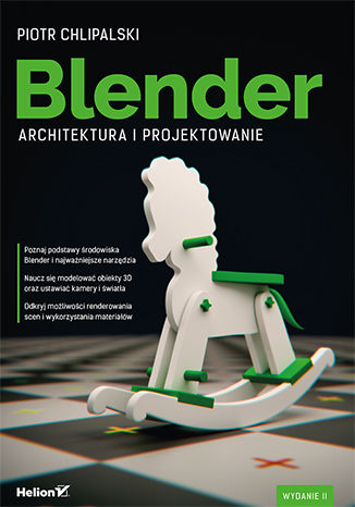 Blender. Architektura i projektowanie. Wydanie II Piotr Chlipalski - okładka książki