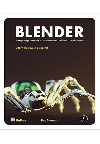 Blender. Praktyczny przewodnik po modelowaniu, rzeźbieniu i renderowaniu Ben Simonds - okładka książki