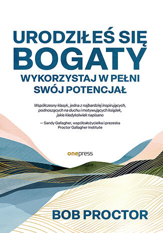 Urodzie si bogaty. Wykorzystaj w peni swj potencja Bob Proctor, Sandy Gallagher - okadka audiobooka MP3