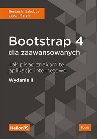 Okładka:Bootstrap 4 dla zaawansowanych. Jak pisać znakomite aplikacje internetowe. Wydanie II 