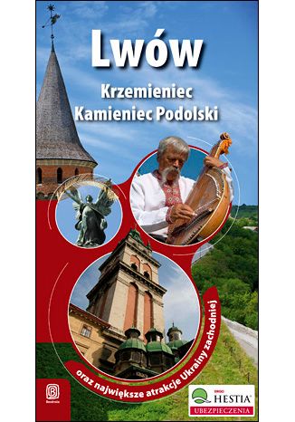 Okładka książki Lwów, Krzemieniec i Kamieniec Podolski oraz największe atrakcje Ukrainy Zachodniej. Wydanie 1