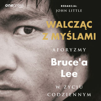 Okładka: Walcząc z myślami. Aforyzmy Bruce'a Lee w życiu codziennym