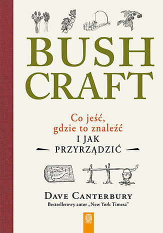 Okładka książki Bushcraft. Co jeść, gdzie to znaleźć i jak przyrządzić?