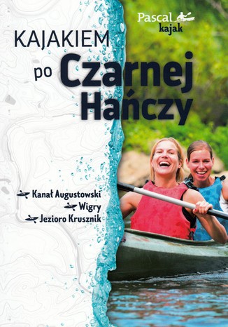 Okładka książki Kajakiem po Czarnej Hańczy