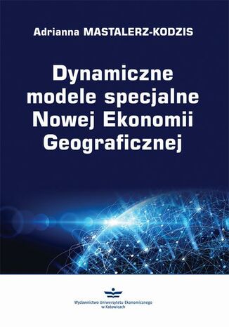 Okładka książki/ebooka Dynamiczne modele specjalne Nowej Ekonomii Geograficznej