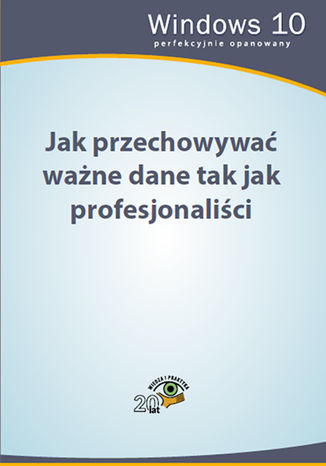 Okładka książki/ebooka Jak przechowywać ważne dane tak jak profesjonaliści