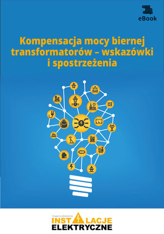 Okładka książki/ebooka Kompensacja mocy biernej transformatorów - wskazówki i spostrzeżenia