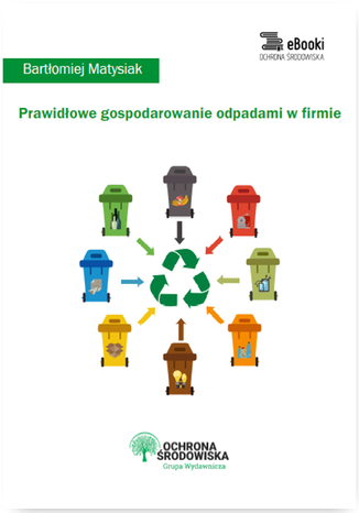 Okładka książki/ebooka Prawidłowe gospodarowanie odpadami w firmie