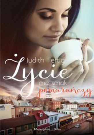 Okładka książki/ebooka Życie ma smak pomarańczy