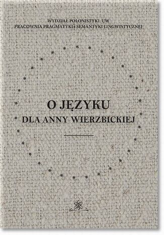 Okładka książki/ebooka O języku dla Anny Wierzbickiej