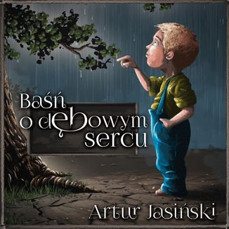 Okładka książki/ebooka Baśń o dębowym sercu