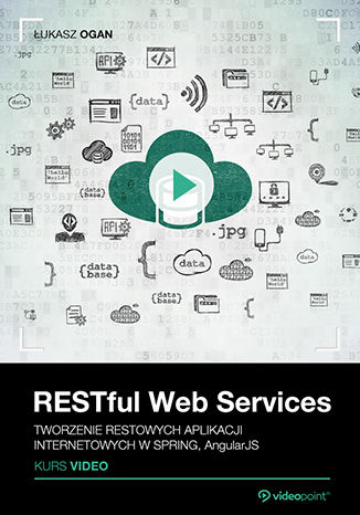 Okładka książki/ebooka RESTful Web Services. Kurs video. Tworzenie restowych aplikacji internetowych w Spring, AngularJS
