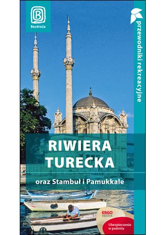 Okładka książki/ebooka Riwiera turecka oraz Stambuł i Pamukkale. Przewodnik rekreacyjny. Wydanie 3