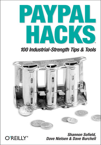 Okładka książki/ebooka PayPal Hacks. 100 Industrial-Strength Tips & Tools