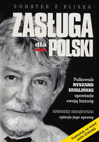 Okładka książki/ebooka Zasługa dla Polski. Pułkownik Ryszard Kukliński opowiada swoją historię