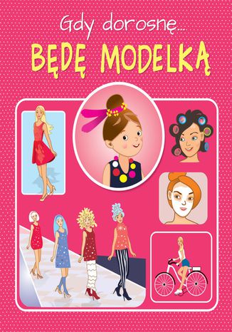 Okładka książki/ebooka Gdy dorosnę... Będę modelką