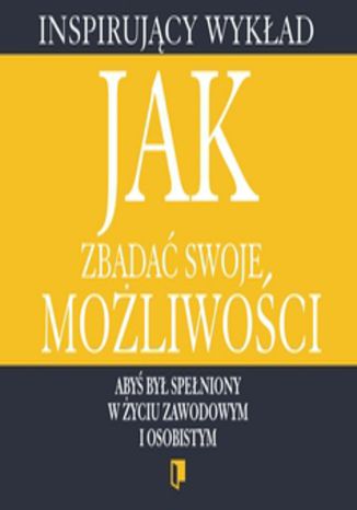 Okładka książki/ebooka Jak zbadać swoje możliwości
