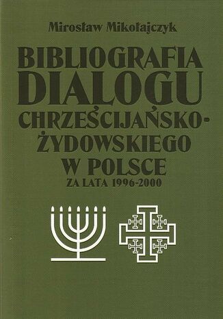 Okładka książki/ebooka Bibliografia dialogu chrześcijańsko-żydowskiego w Polsce za lata 1996-2000