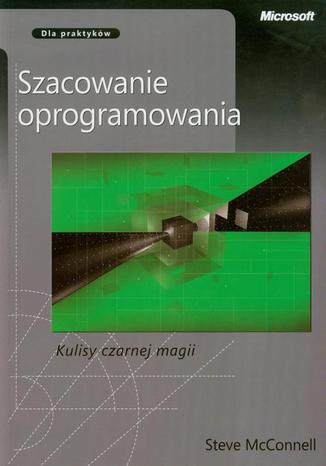 Okładka książki/ebooka Szacowanie oprogramowania Kulisy czarnej magii. Dla praktyków
