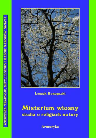 Okładka książki/ebooka Misterium wiosny Studia o religiach natury