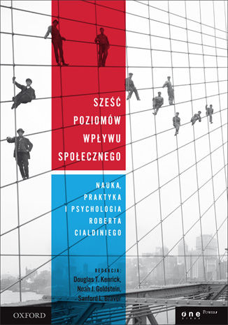 Okładka książki/ebooka Sześć poziomów wpływu społecznego. Nauka, praktyka i psychologia Roberta Cialdiniego