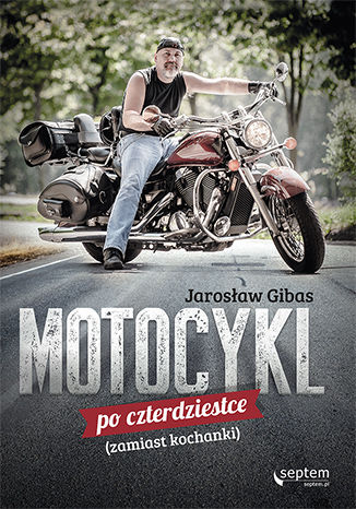 Okładka książki/ebooka Motocykl po czterdziestce (zamiast kochanki)