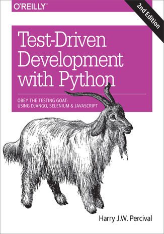 Okładka książki Test-Driven Development with Python. Obey the Testing Goat: Using Django, Selenium, and JavaScript. 2nd Edition