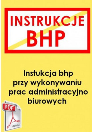 Okładka książki/ebooka Instrukcja bhp przy wykonywaniu prac administracyjno-biurowych