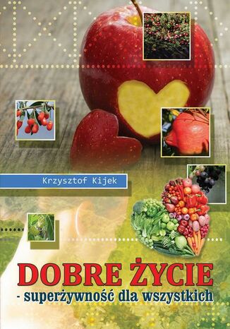 Okładka książki/ebooka Dobre życie. Superżywność dla wszystkich