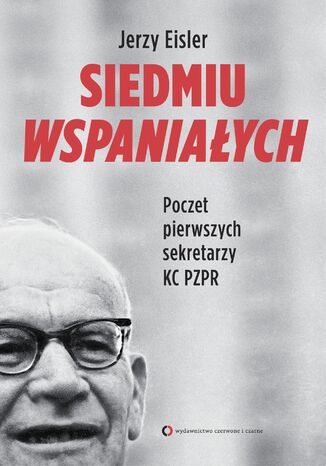 Okładka książki/ebooka Siedmiu wspaniałych. Poczet pierwszych sekretarzy KC PZPR