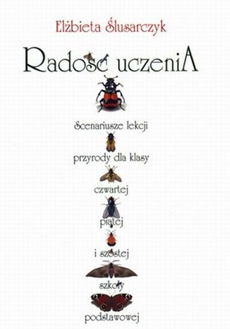 Okładka książki/ebooka Radość uczenia. Scenariusze lekcji przyrody dla klasy czwartej, piątej i szóstej szkoły podstawowej