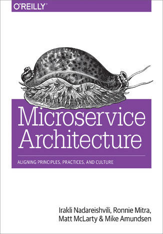 Okładka książki/ebooka Microservice Architecture. Aligning Principles, Practices, and Culture