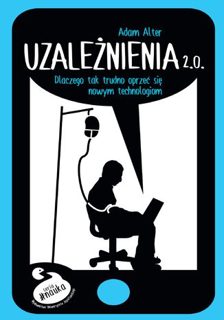 Okładka książki/ebooka Uzależnienia 2.0. Dlaczego tak trudno się oprzeć nowym technologiom
