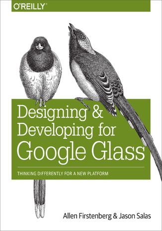 Okładka książki/ebooka Designing and Developing for Google Glass. Thinking Differently for a New Platform