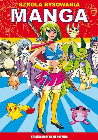 Okładka książki/ebooka Szkoła rysowania. Manga. Książka uczy bawi rozwija