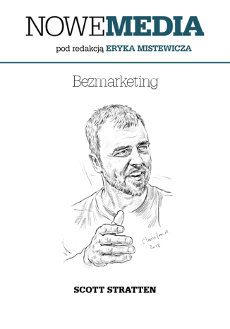 Okładka książki/ebooka NOWE MEDIA pod redakcją Eryka Mistewicza: Bezmarketing