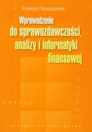 Okładka książki/ebooka Wprowadzenie do sprawozdawczości, analizy i informatyki finansowej